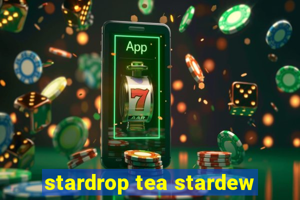 stardrop tea stardew